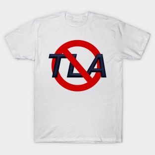 No TLAs T-Shirt